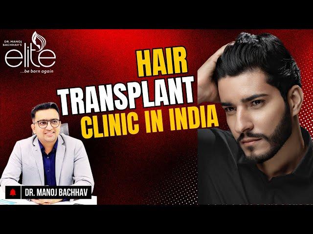 Best Hair Transplant Clinic in India | Dr. Manoj Bachhav | Elite Surgery Center