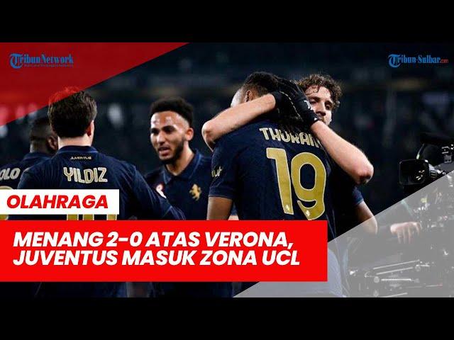 Hasil Klasemen Liga Italia: Menang 2-0 atas Verona, Juventus Masuk Zona UCL