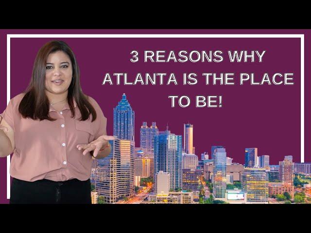 3 Reasons Why Atlanta Is The Place To Be! | The Go Getter Team