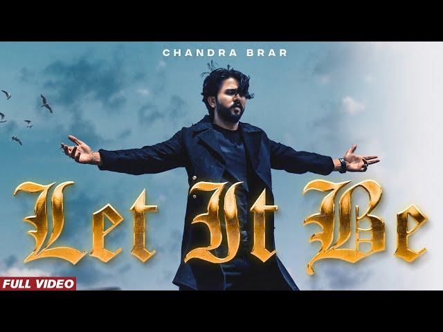 LET IT BE (Official Video) Chandra Brar x MixSingh x Teji Sandhu | Latest Punjabi Songs 2023