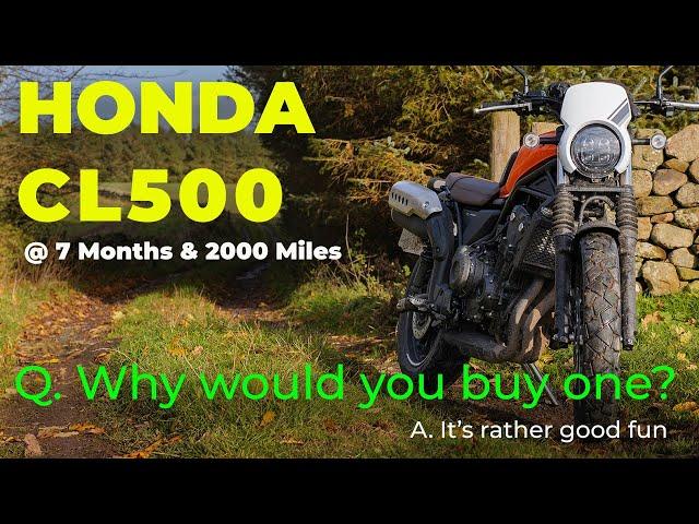 Honda CL500 / 7 Months later : Why would you buy one?