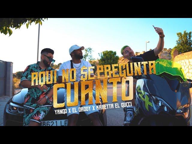 Yango, Karetta El Gucci y El Daddy - Aqui No Se Pregunta Cuanto (VIDEO OFICIAL)