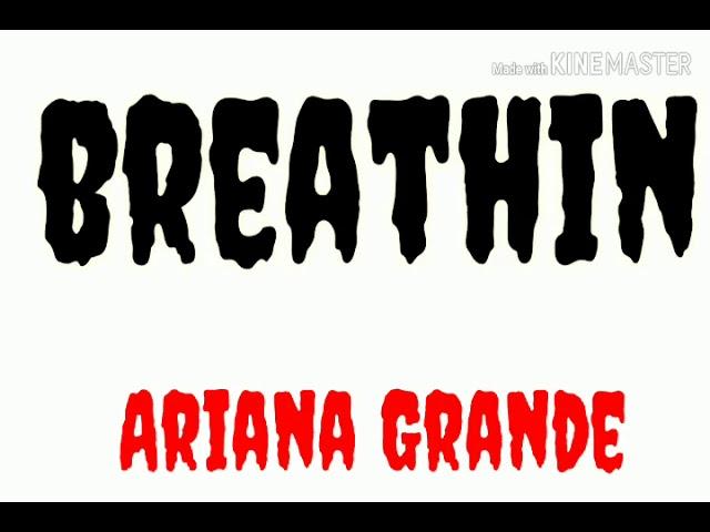 Araina Grande — Breathin (lyrics video)