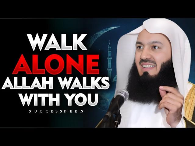 Walk Alone with Faith — Allah Will Guide Every Step | Mufti Menk