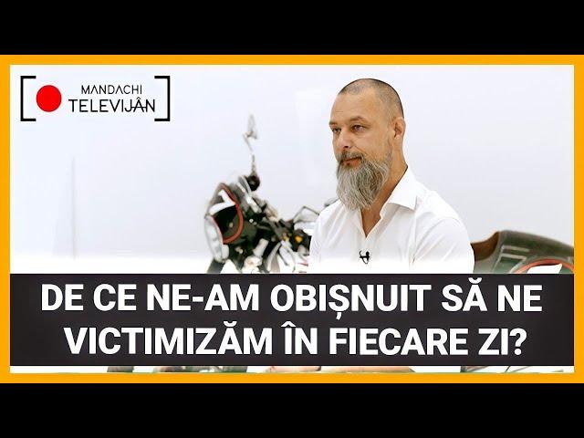 De ce ne-am obișnuit să ne victimizăm în fiecare zi - Tukaram & Mandachi