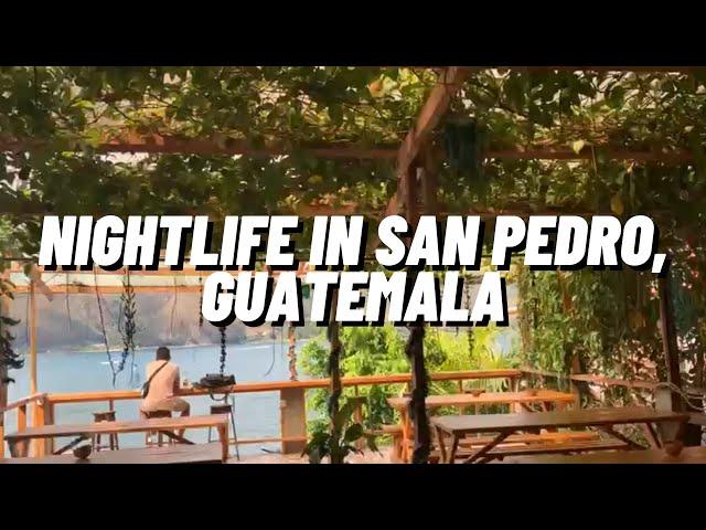 See What The Nightlife Is Like In San Pedro La Laguna Guatemala