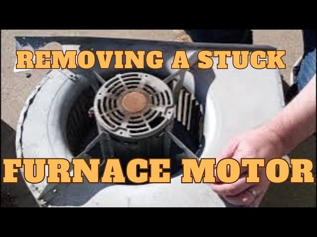 Removing a stuck electric furnace motor