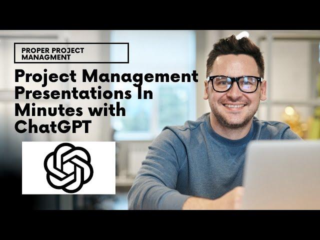 Project Management Presentations In Minutes with ChatGPT