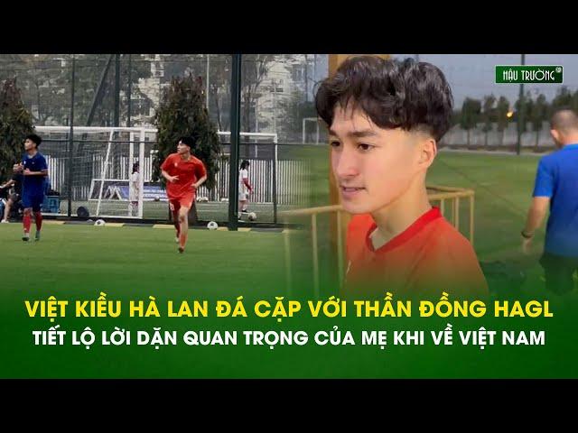 Dutch-Vietnamese Joins HAGL Prodigy | Mom’s Advice on Vietnam Return 