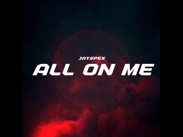 Jayspex - All On Me