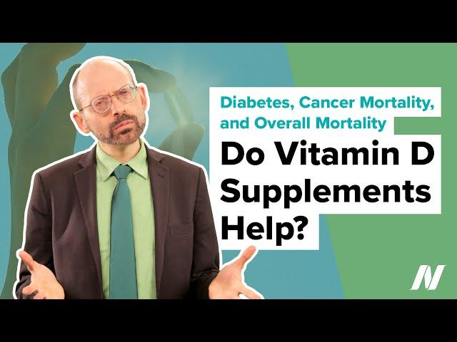 Do Vitamin D Supplements Help Prevent Diabetes, Cancer Mortality, and Overall Mortality?