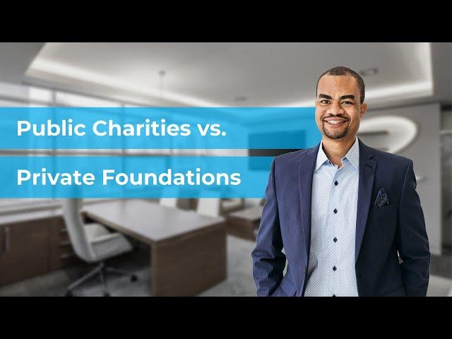 What is the difference between a public charity and a private foundation?