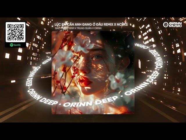 LÚC EM CẦN ANH ĐANG Ở ĐÂU REMIX x NHỮNG CÂU HỎI KHI SAY | BẢO UYÊN x RIN9 x TRUNG QUÂN x ORINN