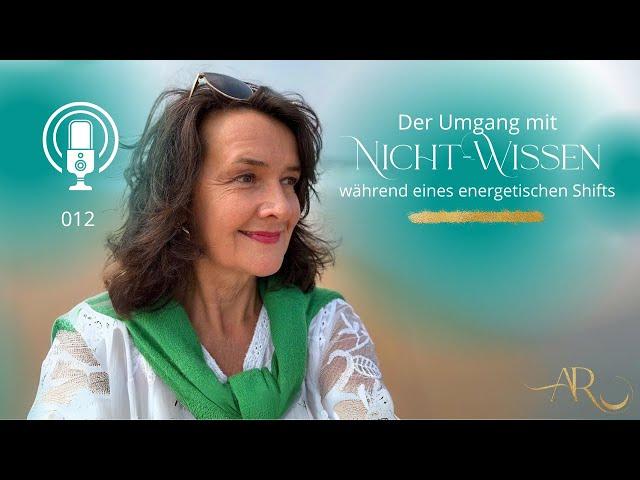 #12 Umgang mit Nicht-Wissen während eines energetischen Shifts | Andrea Randt