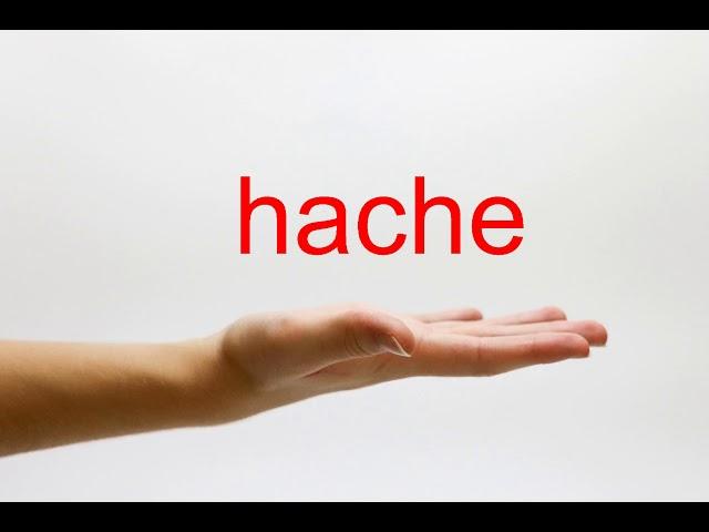 How to Pronounce hache - American English