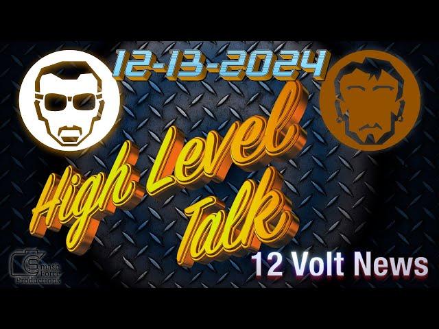 12 Volt News High Level Talk with Dean and Fernando 12-13-2024