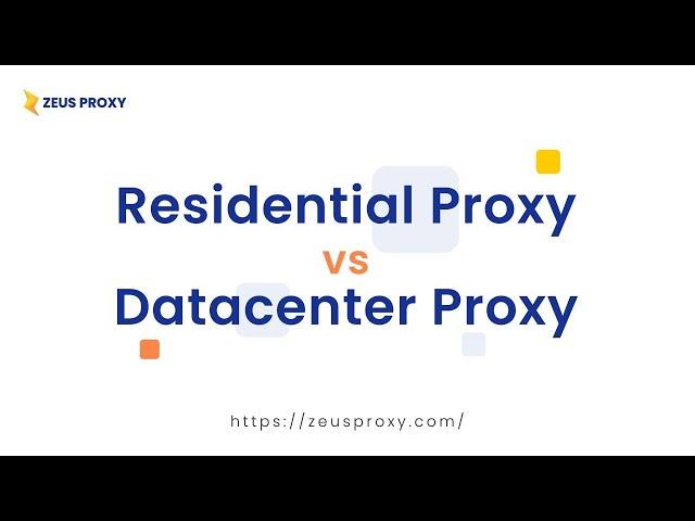 Zeus Proxy | Which is better: Residential Proxy or Datacenter Proxy?