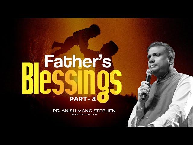 Father’s Blessings | Part - 4 | Pr. Anish Mano Stephen | Revival Nights | Day - 87