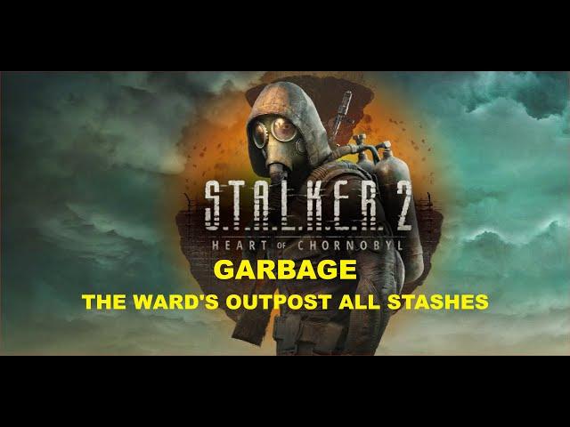 S.T.A.L.K.E.R. 2 - Garbage - The Ward's Outpost All Stashes