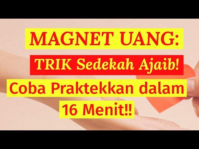 MAGNET UANG: TRIK Sedekah Ajaib! Coba Praktekkan dalam 16 Menit!!