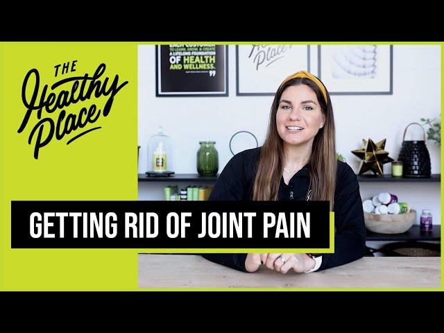 Get Rid of Joint Pain: 3 Ways to Manage Joint Pain Naturally