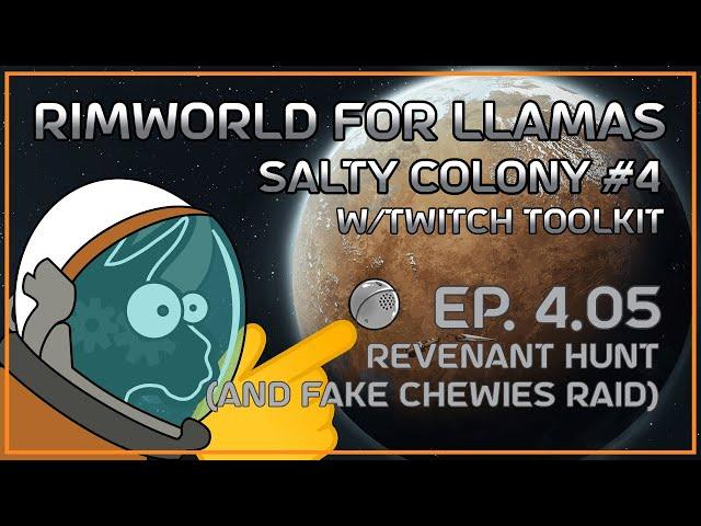 [Salty Colony#4 w/Twitch Toolkit] Revenant hunted, or hunting? | Rimworld for Llamas, ep 4.05