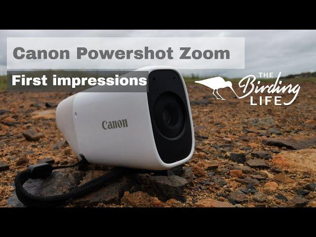 Canon PowerShot Zoom - First Impressions | The Birding Life