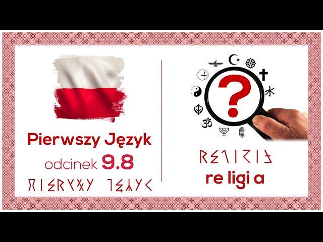 Religia, wierz, wiedz - Etos Szlachty - Pierwszy Język - Odcinek 9.8