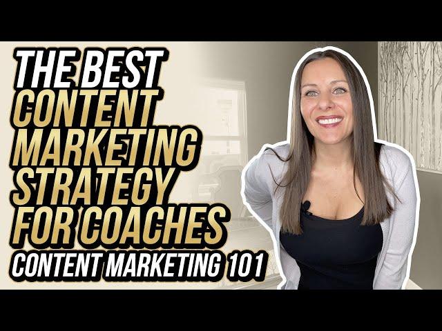 The BEST Content Marketing Strategy For Coaches | Content Marketing 101