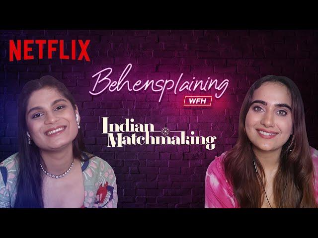 Behensplaining | Srishti Dixit & Kusha Kapila review Indian Matchmaking | Netflix India