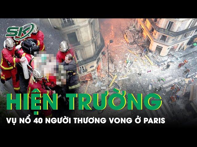 Cận Cảnh Hiện Trường Vụ Nổ “Xé Toạc” Con Phố Trung Tâm Paris Làm Ít Nhất 40 Người Thương Vong | SKĐS