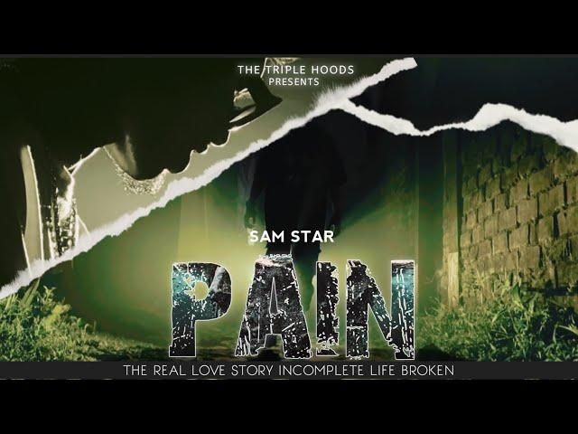 PAIN | SAM STAR ( OFFICIAL MUSIC VIDEO ) THE TRIPLE HOODS | 2024