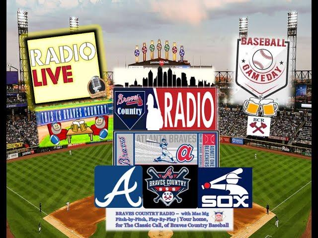 Atlanta Braves vs Chicago Whitesox MLB LIVE Stream | Braves Country Radio Play-By-Play & Watch Party