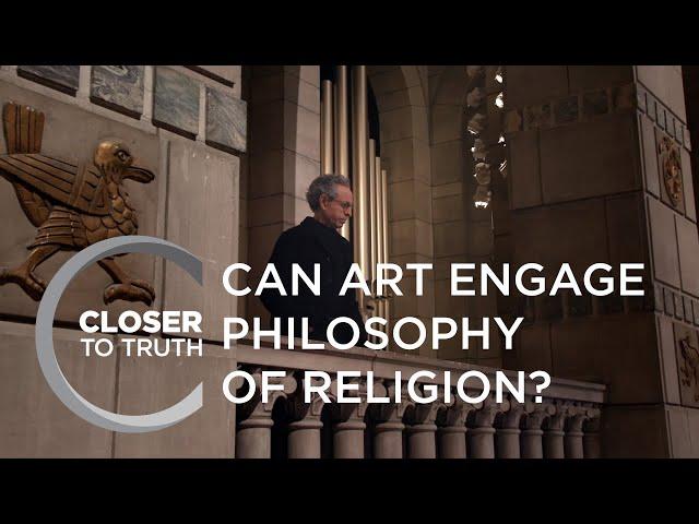 Can Art Engage Philosophy of Religion? | Episode 2005 | Closer To Truth