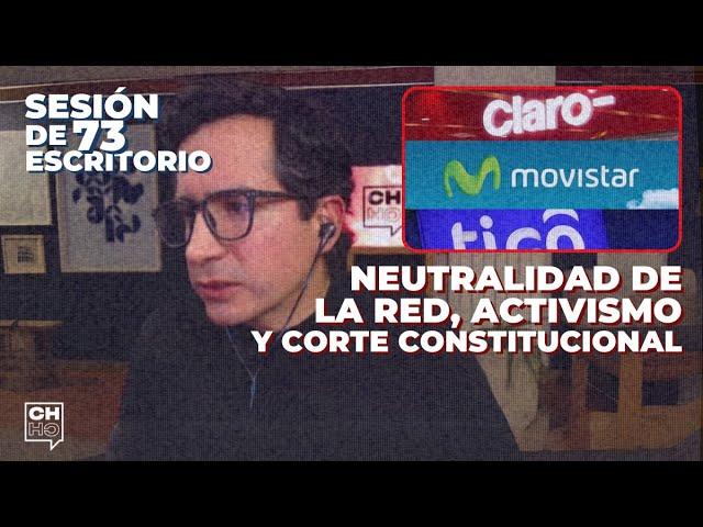 Neutralidad de la red, activismo y Corte Constitucional  | Sesión de escritorio #73