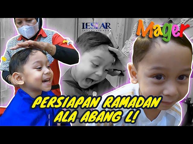 MAGER : MENYAMBUT RAMADAN, ABANG L BERSIHKAN DIRI DENGAN POTONG RAMBUT!