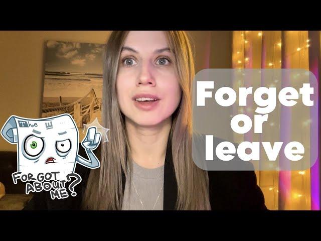 Forget or leave