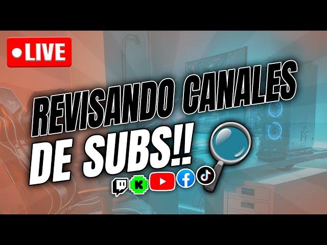  REVISANDO canales de SUBS en vivo!!