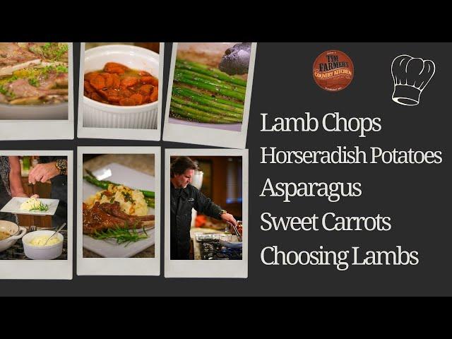 Lamb Chops, Horseradish Potatoes, Asparagus, Sweet Carrots & Choosing Lambs (#1230)