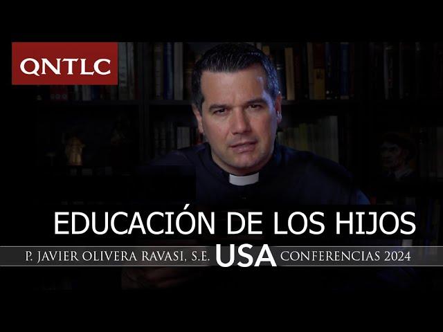 La EDUCACIÓN CRISTIANA de los HIJOS. P  Javier Olivera Ravasi, SE