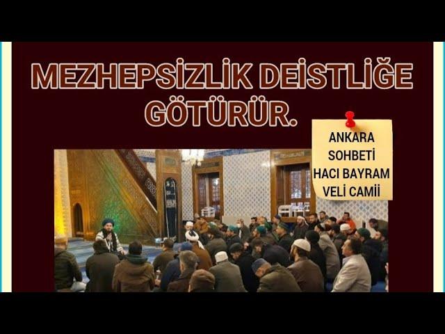 Ankara Sohbeti: Mezhepsizlik Deistliğe götürür-Hacı Bayram Veli Camii