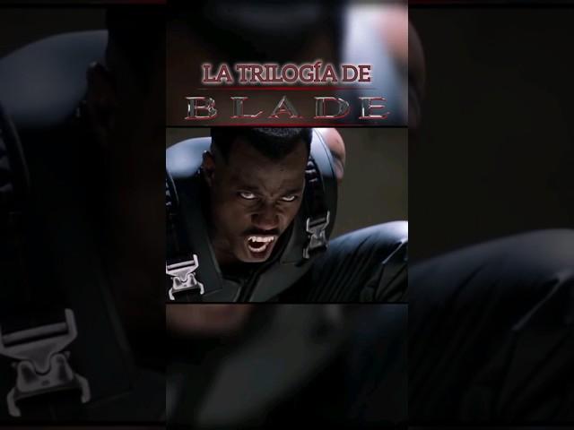 LA TRILOGÍA DE BLADE 