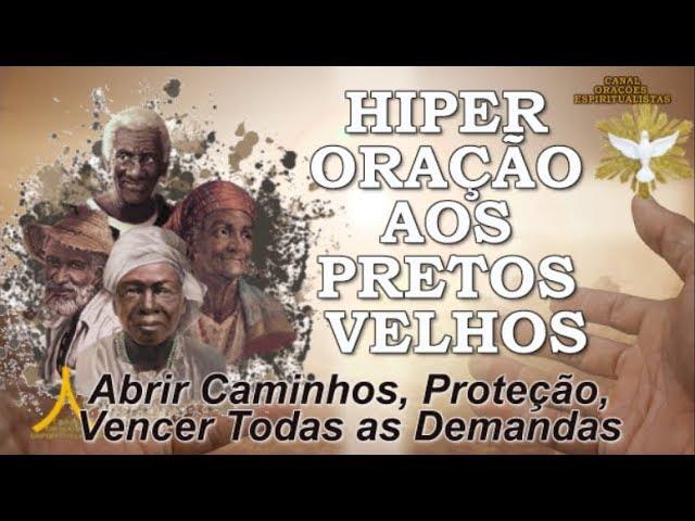 Hiper Oração aos Pretos Velhos - Abrir Caminhos, Proteção e Vencer Demandas