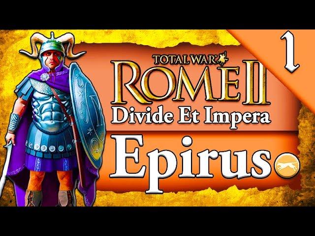 PYRRHUS OF EPIRUS! Total War Rome 2: DEI: Epirus Campaign Gameplay #1