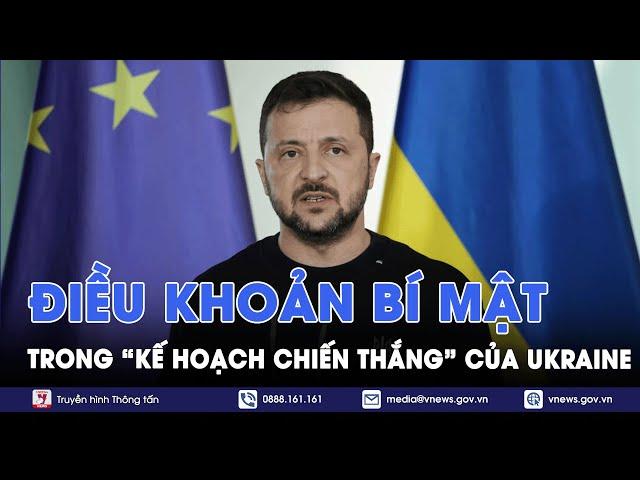 Hé lộ điều khoản bí mật trong “kế hoạch chiến thắng” của Ukraine- VNews