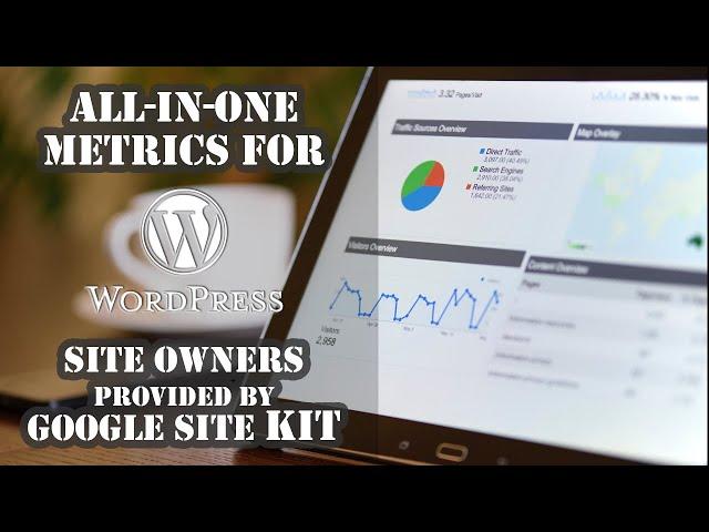 All in one Metrics for Wordpress Site Owners provided by Google Site Kit