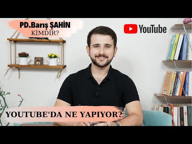 PD. Barış ŞAHİN Who? On Youtube What Doing?