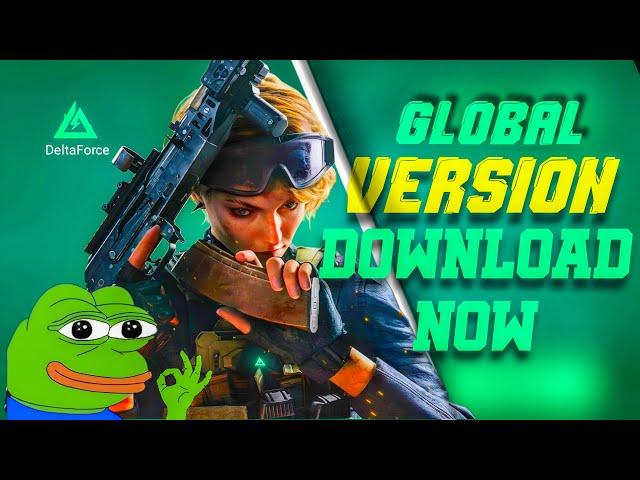 how to download delta force mobile Global version