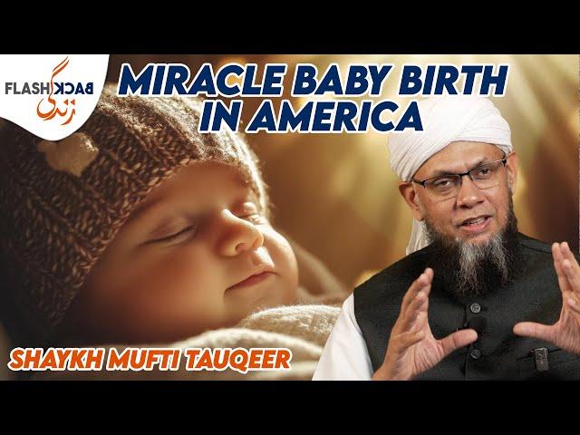 Miraculous Birth of my Son in America | Flashback Zindagi of Shaykh Mufti Tauqeer