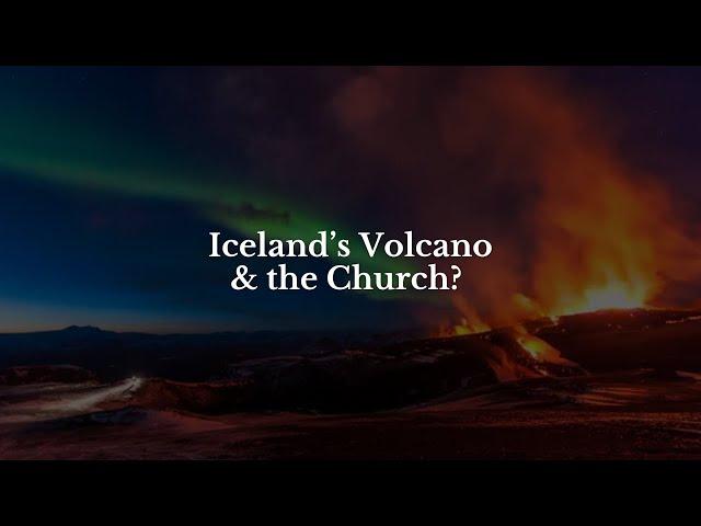 Iceland's Volcano & the Church? 